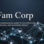 Fam Corp: A Comprehensive Guide to Its Structure, Services, and Business Impact